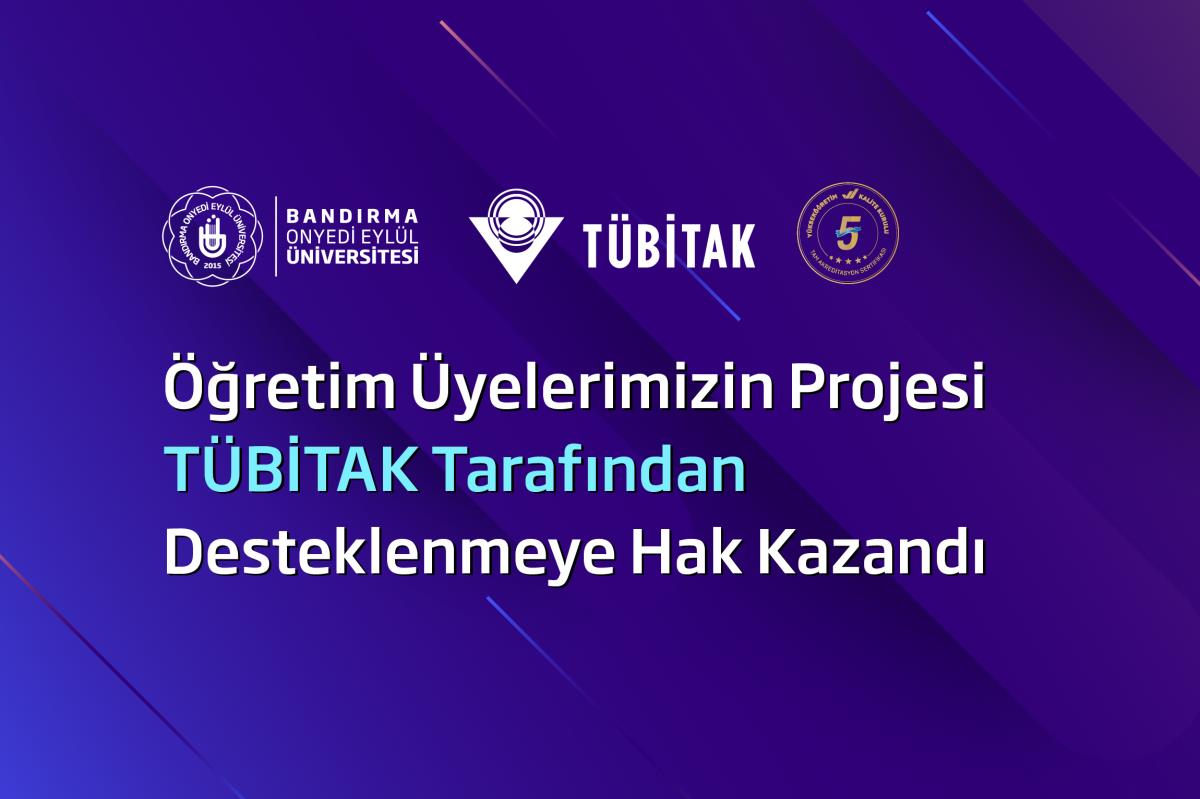 Öğretim Üyelerimizin Projesi TÜBİTAK Tarafından Desteklenmeye Hak Kazandı