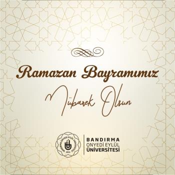 Rektörümüz Prof. Dr. Süleyman Özdemir’in Ramazan Bayramı Dolayısıyla Mesajı