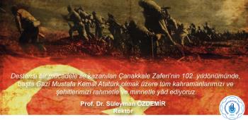 Rektörümüz Prof. Dr. Süleyman Özdemir’in 18 Mart Şehitleri Anma Günü ve Çanakkale Zaferi mesajı: