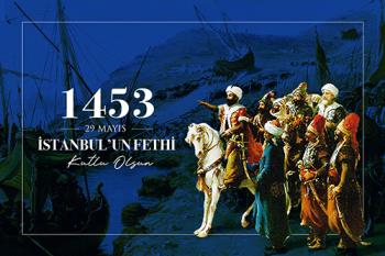 Rektörümüzün İstanbul’un Fethi'nin 571. Yıl Dönümü Mesajı