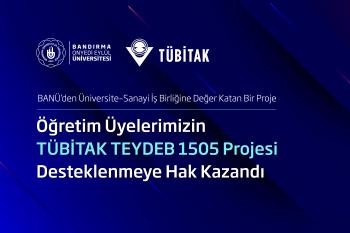 BANÜ’den Üniversite–Sanayi İş Birliğine Değer Katan Bir Proje: Öğretim Üyelerimizin TÜBİTAK TEYDEB 1505 Projesi Desteklenmeye Hak Kazandı