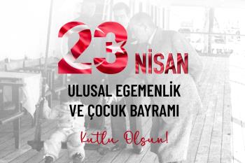 Rektörümüz Prof. Dr. İsmail Boz’un “23 Nisan Ulusal Egemenlik ve Çocuk Bayramı” Mesajı