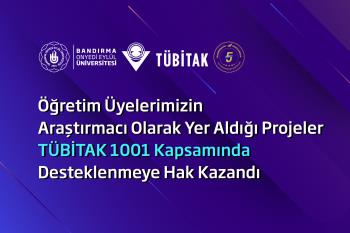 Öğretim Üyelerimizin Araştırmacı Olarak Yer Aldığı Projeler TÜBİTAK 1001 Kapsamında Desteklenmeye Hak Kazandı